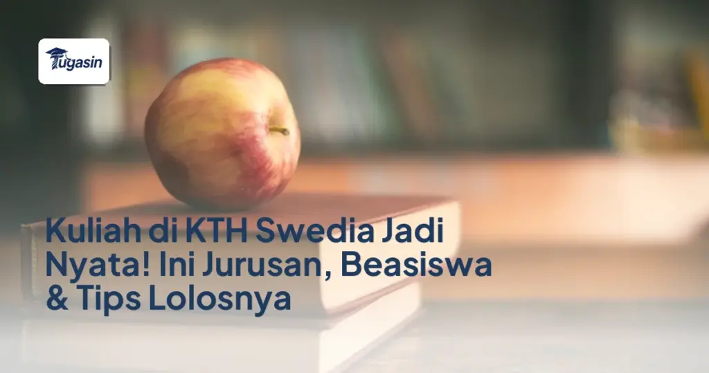 Kuliah di KTH Swedia Jadi Nyata! Ini Jurusan, Beasiswa & Tips Lolosnya